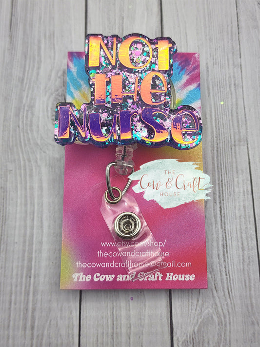 Not The Nurse Badge Reel, Registered Nurse Badge Reel, Radiology Tech Badge Reel, CNA Badge Reel